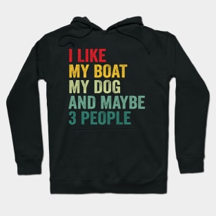 I Like My Boat My Dog And Maybe 3 People Hoodie